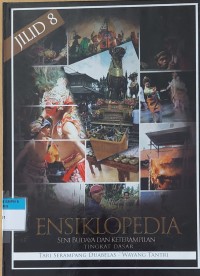 ENSIKLOPEDIA SENI BUDAYA DAN KETERAMPILAN  JILID 8 (TARI SERAMPANG DUABELAS - WAYANG TANTRI)
