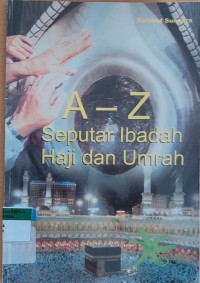 Image of A-Z Seputar Ibadah Haji dan Umrah