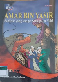AMAR BIN YASIR (Sahabat yang Sangat Setia pada Nabi)
