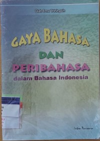Image of GAYA BAHASA DAN PERIBAHASA dalam Bahasa Indonesia