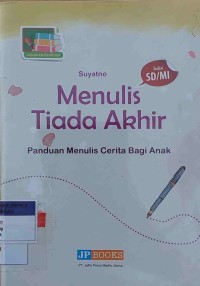 Menulis Tiada Akhir (Panduan Menulis Cerita Bagi Anak)