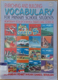 ENRICHING AND BUILDING VOCABULARY FOR  PRIMARY SCHOOL STUDENT Seri 5