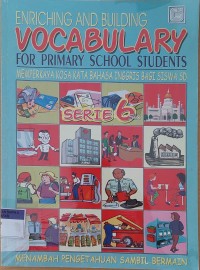 ENRICHING AND BUILDING VOCABULARY FOR  PRIMARY SCHOOL STUDENT Seri 6