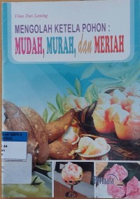 MENGOLAH KETELA POHON : MUDAH,MURAH, dan MERIAH