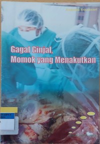 Gagal Ginjal, Momok yang menakutkan