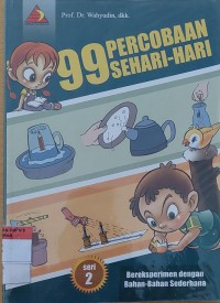 99 PERCOBAAN SEHARI-HARI  Seri 2 (Bereksperimen dengan Bahan-Bahan Sederhana)