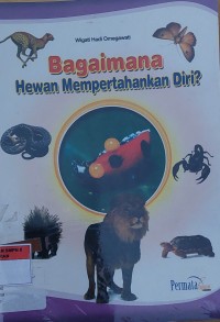 Bagaimana Hewan Dan Tumbuhan Mempertahankan Diri?