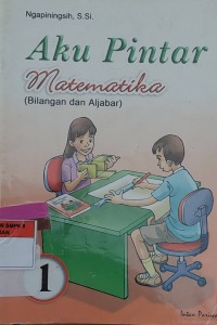 Aku Pintar Matematika (Bilangan dan Aljabar)