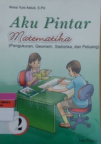 Aku Pintar Matematika (Pengukuran, Geometri, Statistika, dan Peluang)