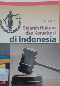 Sejarah Hukum dan Konstitusi di Indonesia
