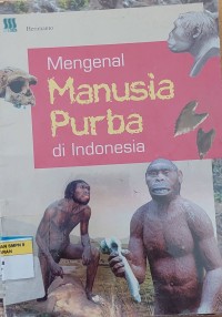 Mengenal Manusia Purba di Indonesia