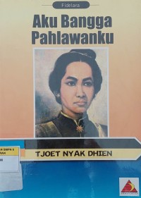 Aku Bangga Pahlawanku (TJOET NYAK DHIEN)