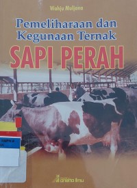 Pemeliharaan dan Kegunaan Ternak Sapi Perah