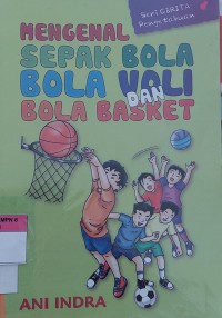 MENGENAL SEPAK BOLA, BOLA VOLI, DAN BOLA BASKET
