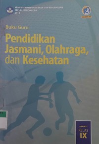 Buku Guru Pendidikan Jasmani, Olahraga, dan Kesehatan Kelas IX