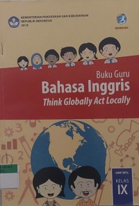 Buku Guru Bahasa Inggris Thing Globally Act Locally Kelas IX
