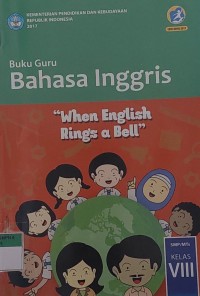 Buku Guru Bahasa Inggris ''whwn english rings a bell'' Kelas VIII