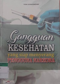 Gangguan Kesehatan yang siap menyerang PENGUNA NARKOBA