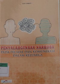 PENYALAHGUNAAN NARKOBA PADA PELAJAR DAN KOMUNIKASI DALAM KELUARGA