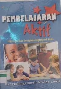 PEMBELAJARAN Aktif Meningkatkan Keasyikan Kegiatan di Kelas