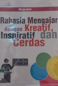 Rahasia Mengajar dengan Kreatif, Inspiratif, dan Cerdas