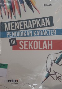 MENERAPKAN PENDIDIKAN KARAKTER DI SEKOLAH