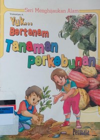 Image of Yuk... Bertanam Tanaman Perkebunan