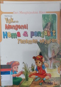 Image of Yuk... Mengenal Hama & Penyakit Tanaman Sayuran