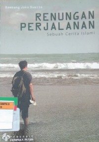 RENUNGAN PERJALANAN (Sebuah Cerita Islami)