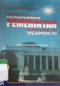KEKUASAAN PEMERINTAH NEGARA RI (MEMBANGUN MASYARAKAT MADANI)