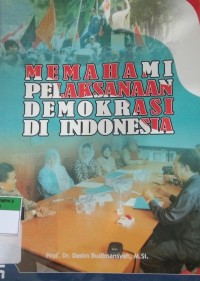 MEMAHAMI PELAKSANAAN DEMOKRASI DI INDONESIA