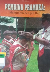 PEMBINA PRAMUKA : Memimpin dengan Hati