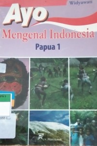 Ayo Mengenal Indonesia Papua 1