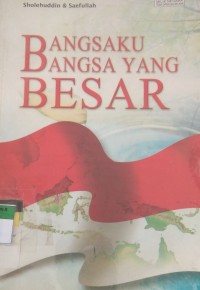 BANGSAKU BANGSA YANG BESAR