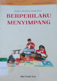 Jangan Biarkan Anak Kita BERPERILAKU MENYIMPANG